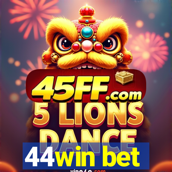 44win bet